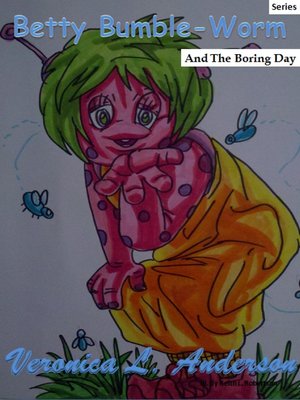 cover image of Betty Bumble-Worm and the Boring Day